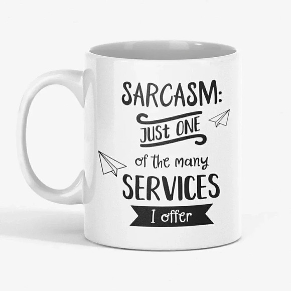 "Sarcasm, Just One of the many Services I Offer" 11oz Ceramic Mug - Picture 1 of 1